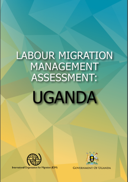 LABOUR MIGRATION MANAGEMENT ASSESSMENT: UGANDA